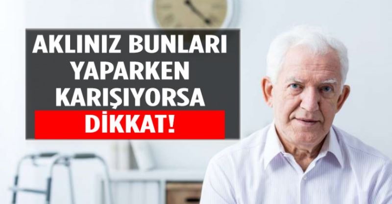 Aklınız bunları yaparken karışıyorsa dikkat!