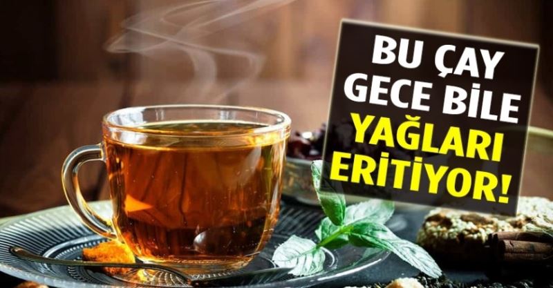 Bu çay gece bile yağları eritiyor