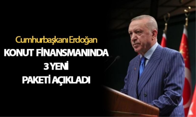 Cumhurbaşkanı Erdoğan, konut finansmanında üç yeni paketi açıkladı