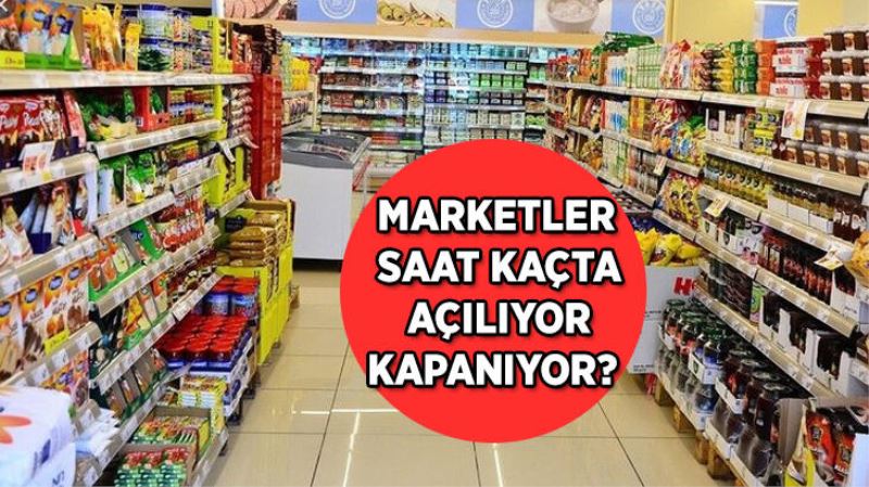 Hafta sonu marketler saat kaçta açılıyor? Market ve bakkallar hafta sonu saat kaça kadar açık?