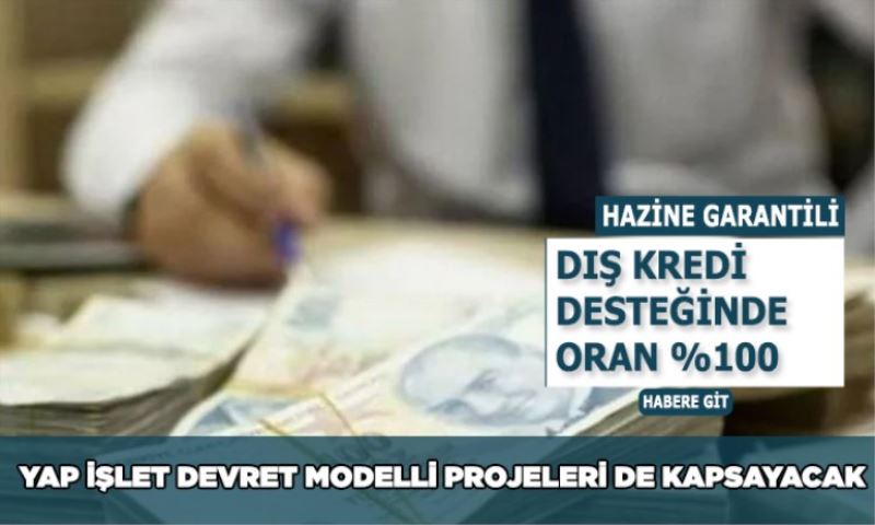 Hazine garantisi ile dış kredi imkanı