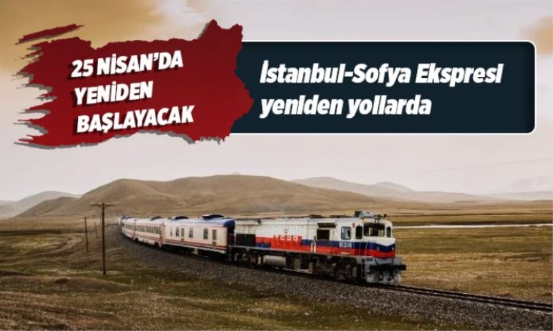 İstanbul-Sofya Ekspresi yeniden yollarda