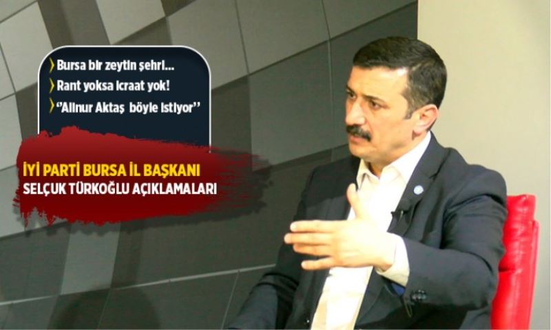 İYİ Parti Bursa İl Başkanı Selçuk Türkoğlu