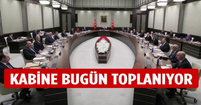 Kabine bugün toplanıyor