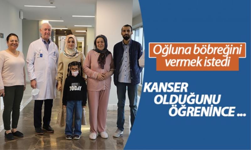 Oğluna Böbreğini Vermek İstedi Kanser Olduğunu Öğrendi
