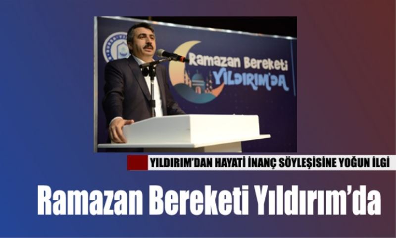 YILDIRIM’DAN HAYATİ İNANÇ SÖYLEŞİSİNE YOĞUN İLGİ